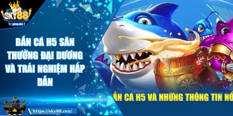 Bắn cá H5