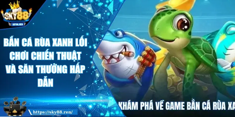 Bắn cá Rùa xanh